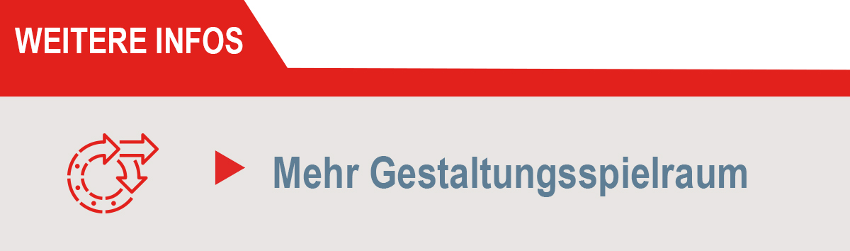 Mehr Gestaltungsspielraum